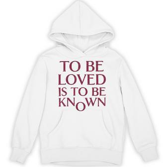 Retro To Be Loved Is To Be Known Hoodie - Thegiftio UK