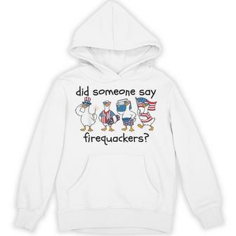 Did Someone Say Firequacker Patriotic Goose 4Th July Hoodie - Thegiftio UK