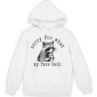 Sorry For What My Face Said Meme Raccoon Hoodie - Thegiftio UK