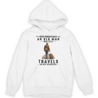 Never Underestimate A Man Who Still Travels In His 70'S Hoodie - Thegiftio UK