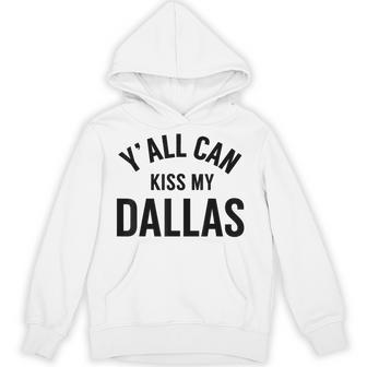 Y'all Can Kiss My Dallas Hoodie - Thegiftio UK