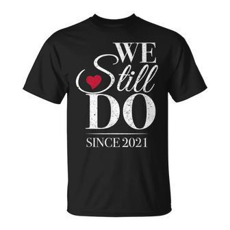 We Still Do Since 2021-5Th Wedding Anniversary T-Shirt | Seseable UK