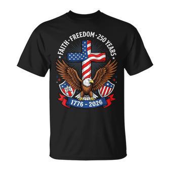 250Th Anniversary Usa Faith Freedom 4Th Of July Patriotic T-Shirt | Mazezy