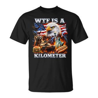 4Th Of July Wtf Is A Kilometer Patriotic Women T-Shirt - Thegiftio UK