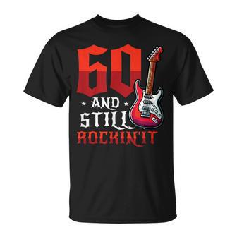 60 And Still Rockin' It 60Th Birthday T-Shirt - Thegiftio UK