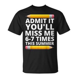 Admit It You'll Miss Me 6-7 Times This Summer Last Day T-Shirt - Thegiftio UK