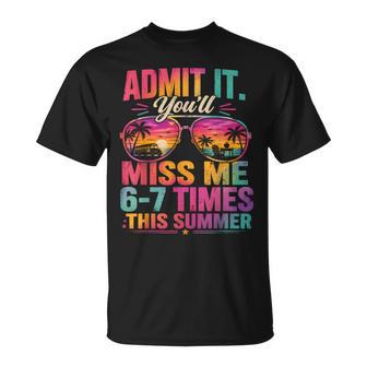 Admit It You'll Miss Me 6-7 Times This Summer Last Day 67 T-Shirt - Thegiftio UK