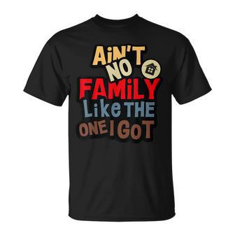 Ain't No Family Like The One I Got Family Reunion 2026 T-Shirt - Monsterry