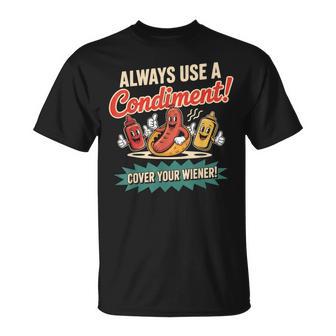 Always Use A Condiment Cover Your Wiener Hot Dog T-Shirt - Thegiftio UK