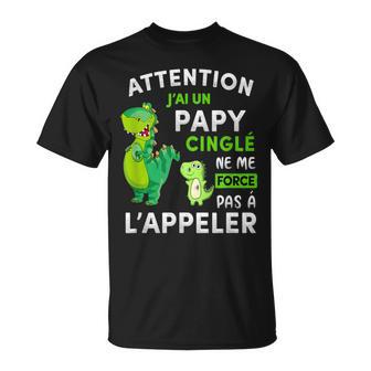 Attention J’Ai Un Papy Cinglé Ne Me Force Pas A Lappeler T-Shirt - Cadeauxyz