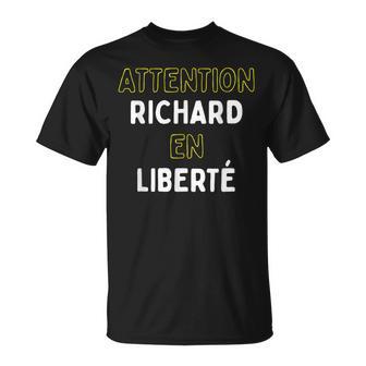 Attention Richard En Liberté Cadeau Drôle Prénom T-Shirt - Cadeauxyz