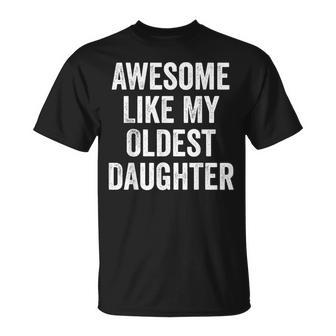 Awesome Like My Oldest Daughter Dad Jokes Fathers Day T-Shirt - Monsterry UK