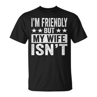 On Back I'm Friendly But My Wife Isn't Husband Humor T-Shirt - Thegiftio