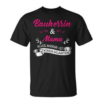 Bauherrin & Mama Ist Kein Kindergarten Hausbau Baufrau T-Shirt - Seseable