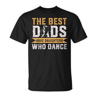 The Best Dads Have Daughters Who Dance Fathers Day T-Shirt - Thegiftio UK