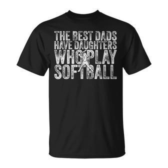 The Best Dads Have Daughters Who Play Softball Father's Day T-Shirt - Monsterry UK