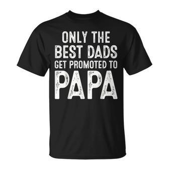Only The Best Dads Get Promoted To Papa For Father Papa T-Shirt - Thegiftio UK