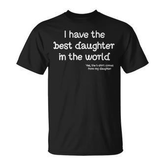 Have Best Daughter In The World Fathers Day Dad Papa T-Shirt - Monsterry UK