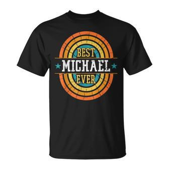 Best Michael Ever Michael Name T-Shirt - Monsterry