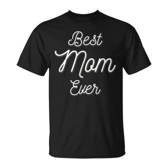 Best Mom Ever T Mom Camiseta unisex - Regaloses