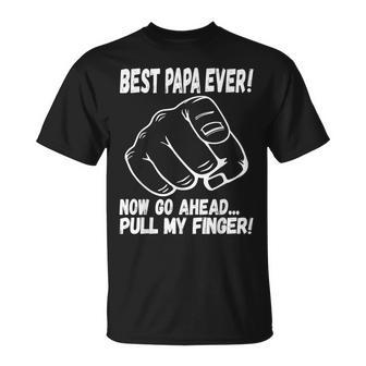 Best Papa Ever Now Go Ahead Pull My Finger Best Father Ever T-Shirt | Seseable UK