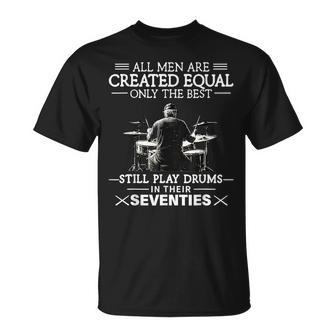Only The Best Still Play Drums In Their Seventies Drummers T-Shirt - Monsterry