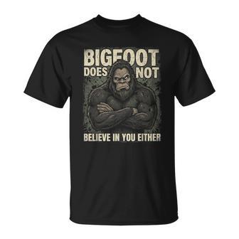 Bigfoot Does Not Believe In You Either Sasquatch T-Shirt - Thegiftio UK
