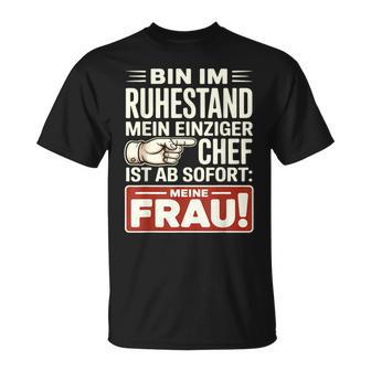 Bin Im Ruhestand – Mein Einziger Chef Ist Lustiges Rentner T-Shirt - Seseable