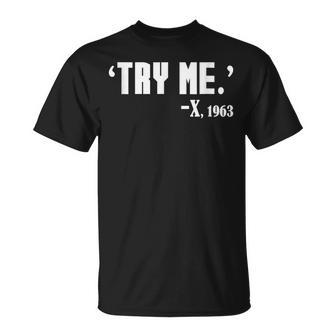 Black History What Malcolm Said Try Me Black History Month T-Shirt - Monsterry
