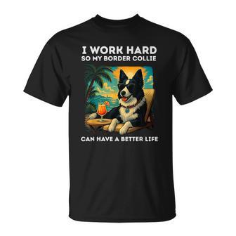 Border Collie Lover I Work Hard Divertido Border Collie Camiseta unisex - Regaloses