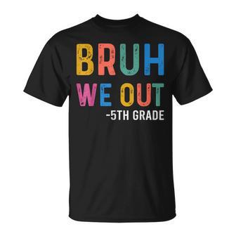 Bruh We Out 5Th Graders Fifth Grade Graduation Class Of 2026 T-Shirt - Monsterry