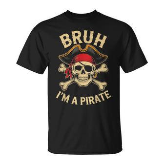 Bruh I'm A Pirate Costume Halloween T-Shirt - Monsterry
