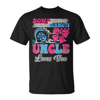 Burnouts Or Bows Uncle Loves You Gender Reveal Party T-Shirt - Monsterry