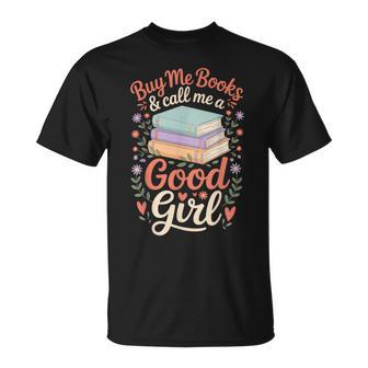 Buy Me Books And Call Me A Good Girl T-Shirt - Thegiftio UK