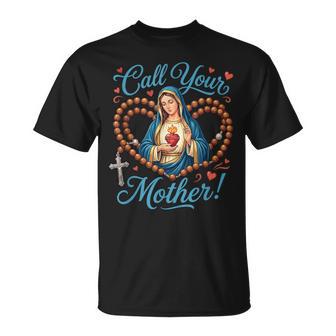 Call Your Mother Virgin Mary With Holy Rosary T-Shirt - Monsterry