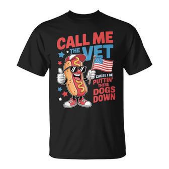 Call Me The Vet Cause I Be Hot Dog Meme July 4Th T-Shirt - Monsterry