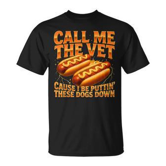 Call Me The Vet Cause I Be Puttin' These Dogs Down T-Shirt - Monsterry