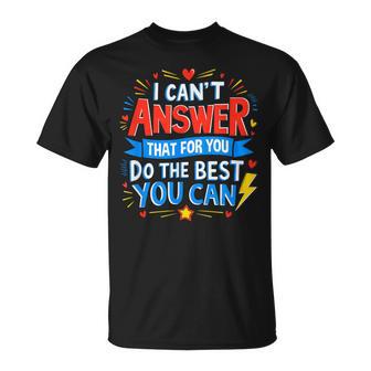 I Can't Answer That For You Staar Test Teacher Testing Day T-Shirt - Thegiftio UK