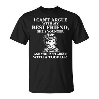 I Cant Argue With My Best Friend You Cant Argue With Toddler T-Shirt | Mazezy