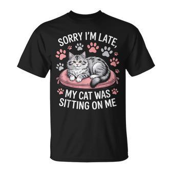 Cat Person Humor Sorry I'm Late My Cat Was Sitting On Me T-Shirt - Thegiftio