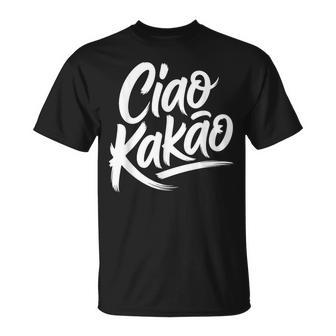 Ciao Kakao Heißechokolade Hot Chocolate Tschüss Ciao Kakao T-Shirt - Seseable