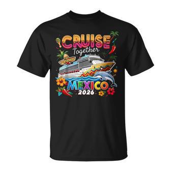 Cruise Together Mexico 2026 Family Making Memories T-Shirt - Thegiftio