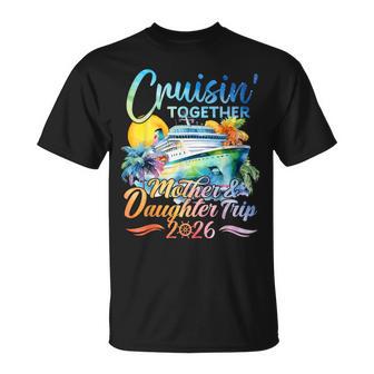 Cruisin Together Mother Daughter Trip 2026 Matching Cruise T-Shirt - Thegiftio
