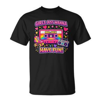 Cute Girls Just Wanna Have Fun Disfraz De Fiesta De Los Años 80 Camiseta unisex - Regaloses