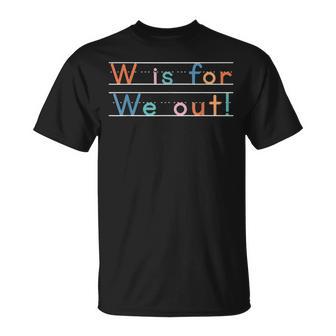 Cute Last Day Of School Teacher Summer Break W Is For We Out T-Shirt | Mazezy