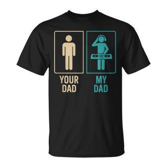 Your Dad My Dad Dj Disc Jockey Daughter Son Father's Day T-Shirt - Monsterry UK