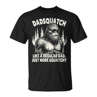 Dadsquatch Bigfoot Like A Regular Dad More Squatchy T-Shirt - Thegiftio UK