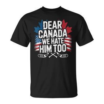 Dear Canada We Hate Him Too Protest Apparel T-Shirt - Thegiftio UK