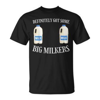 Definitely Got Some Big Milkers Big Boob Milk Lover T-Shirt | Seseable UK