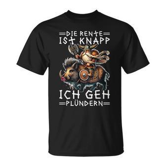 Die Rente Ist Knapp Ich Geh Plündern Wikinger Ruhestand T-Shirt - Seseable